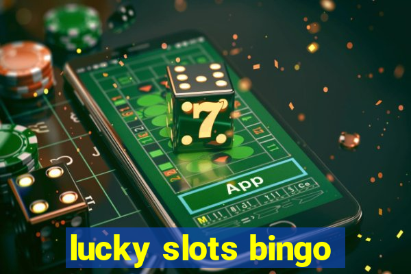 lucky slots bingo