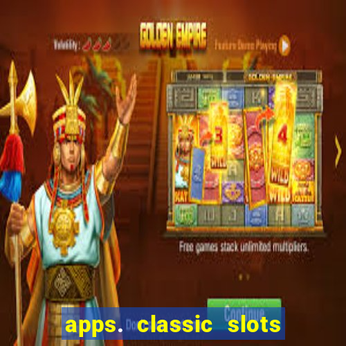 apps. classic slots - online game