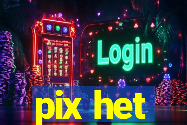 pix het