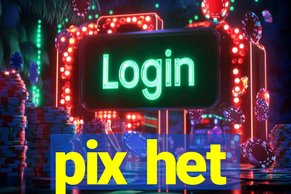 pix het