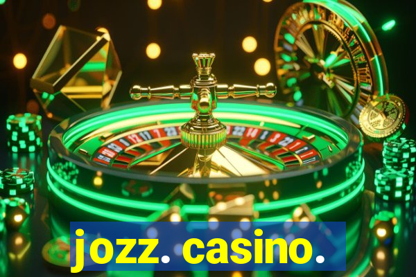 jozz. casino.