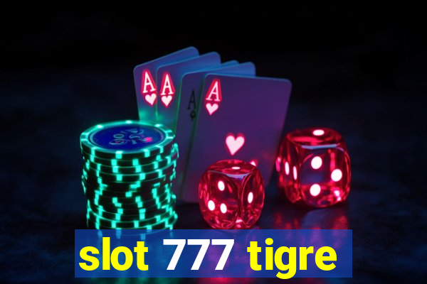 slot 777 tigre