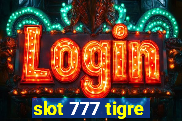 slot 777 tigre