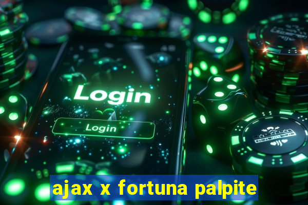 ajax x fortuna palpite