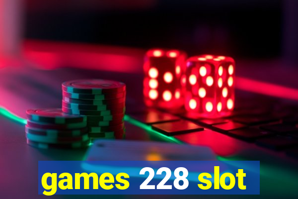 games 228 slot