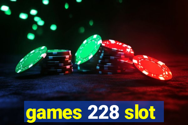 games 228 slot