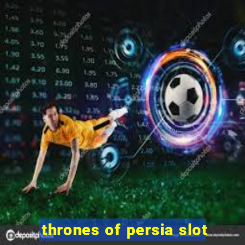 thrones of persia slot