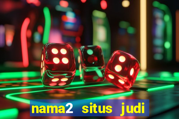 nama2 situs judi slot online