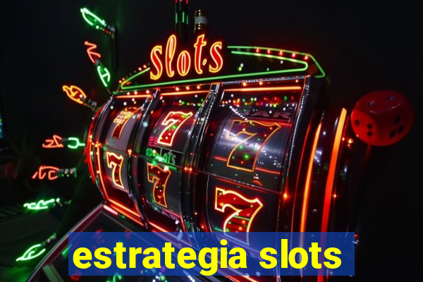 estrategia slots