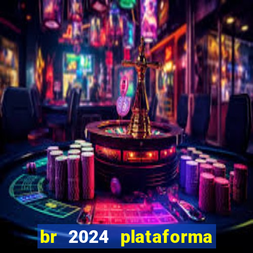 br 2024 plataforma de jogos