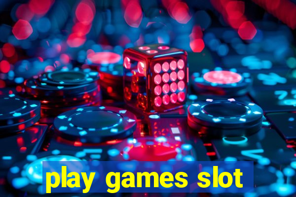 play games slot