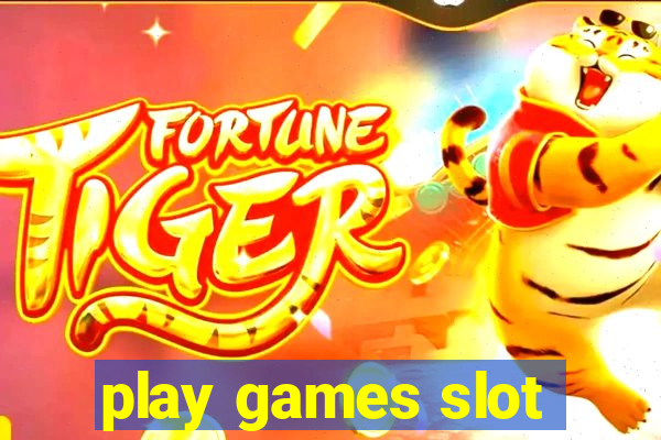 play games slot