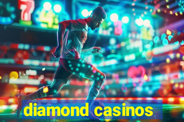 diamond casinos