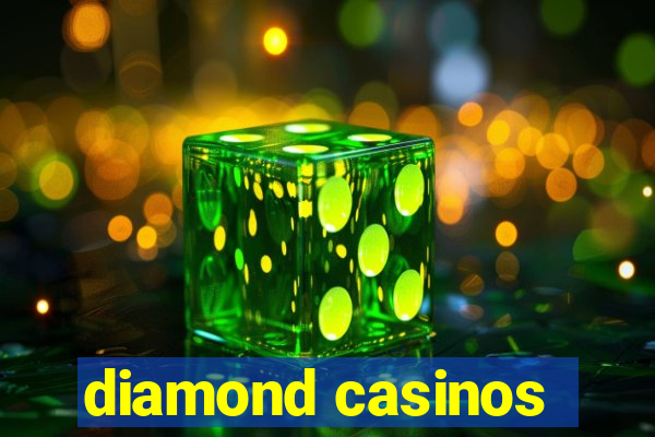 diamond casinos