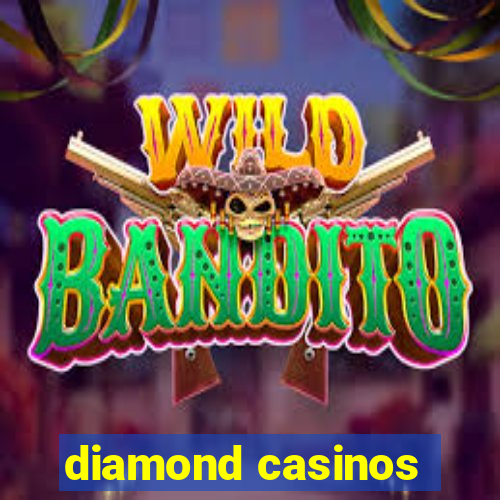 diamond casinos