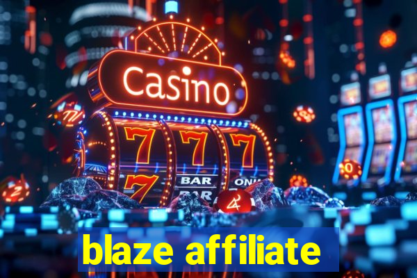 blaze affiliate