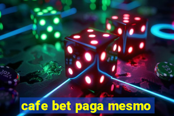 cafe bet paga mesmo