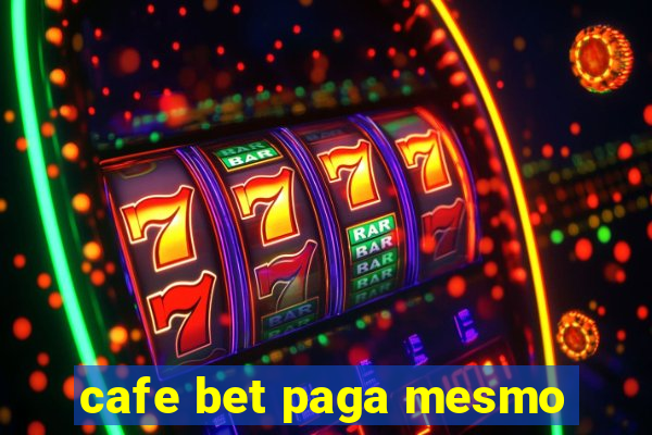 cafe bet paga mesmo