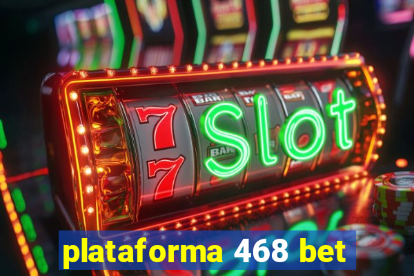 plataforma 468 bet