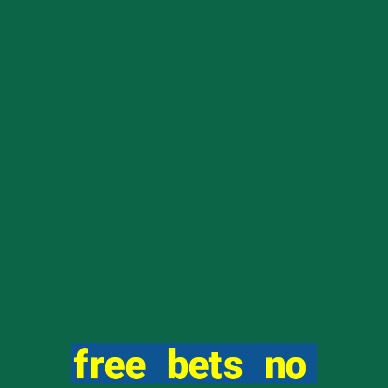 free bets no deposit required