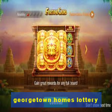 georgetown homes lottery