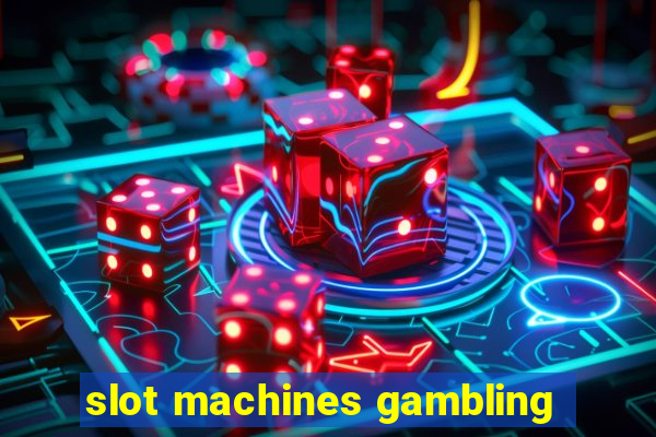 slot machines gambling