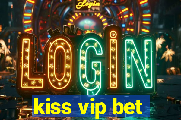 kiss vip bet