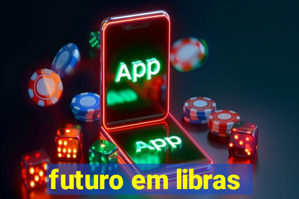 futuro em libras