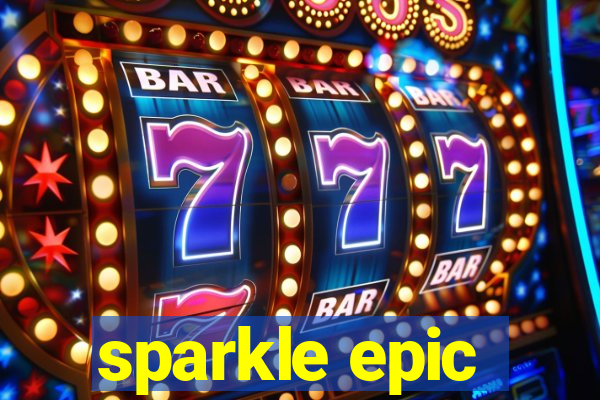 sparkle epic