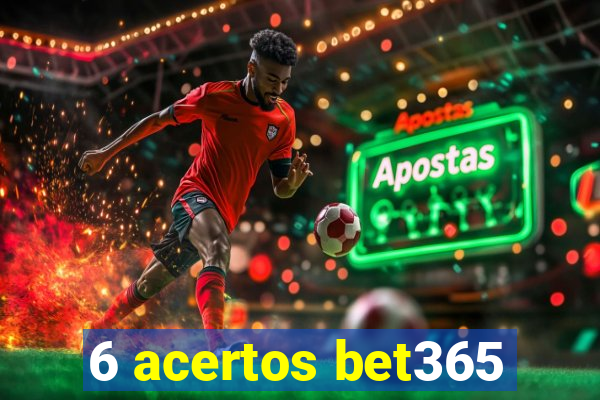 6 acertos bet365