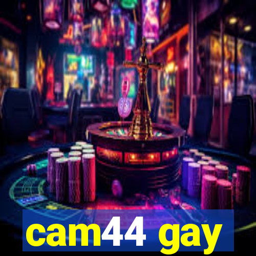 cam44 gay