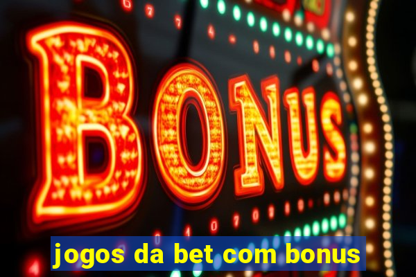 jogos da bet com bonus