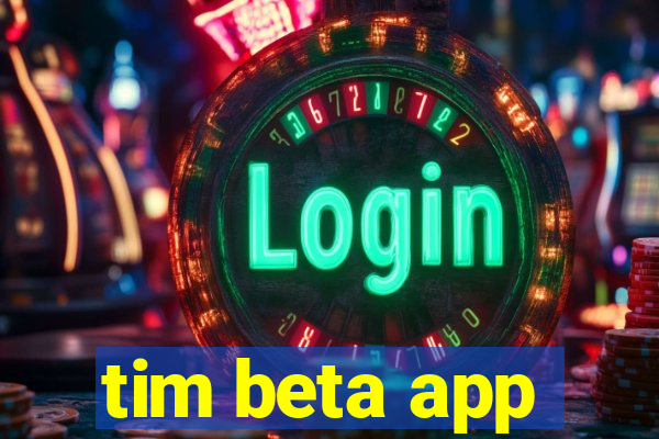 tim beta app