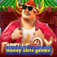 money slots games