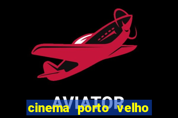 cinema porto velho ig shopping