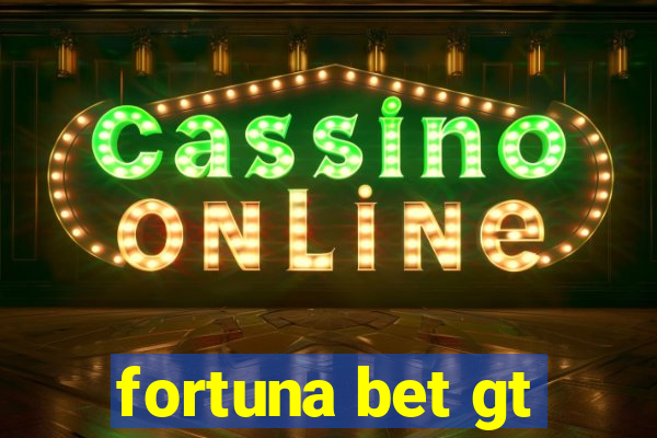 fortuna bet gt