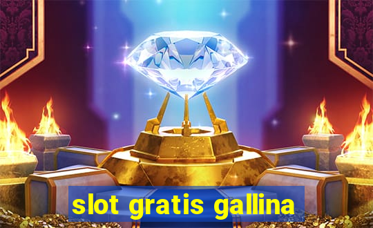 slot gratis gallina