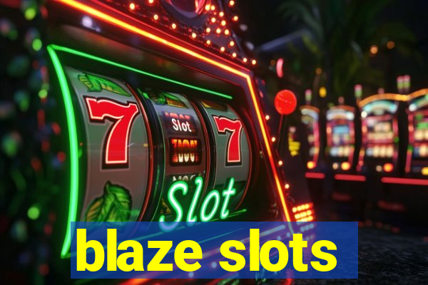 blaze slots