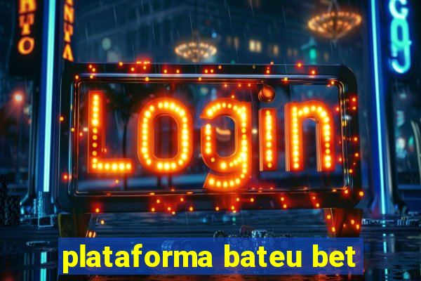 plataforma bateu bet