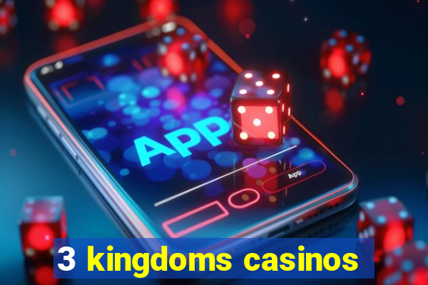 3 kingdoms casinos