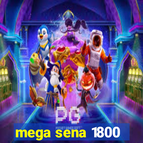 mega sena 1800