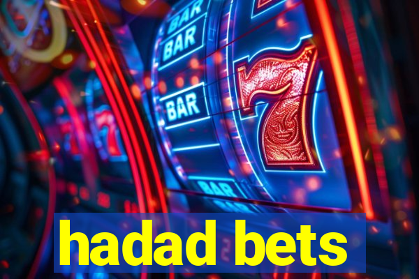 hadad bets