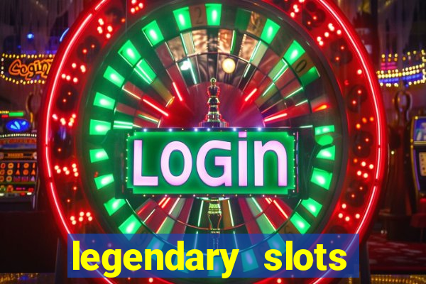 legendary slots paga mesmo