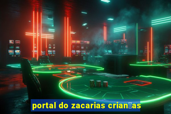 portal do zacarias crian莽as