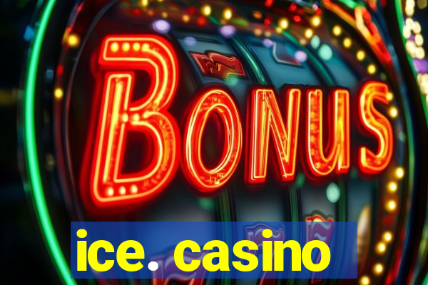 ice. casino