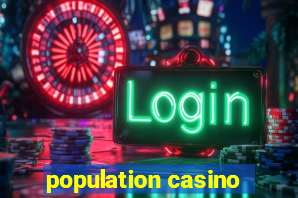 population casino