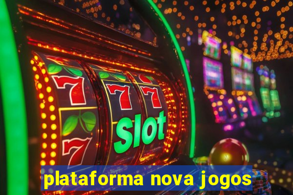 plataforma nova jogos