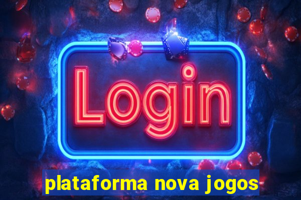 plataforma nova jogos