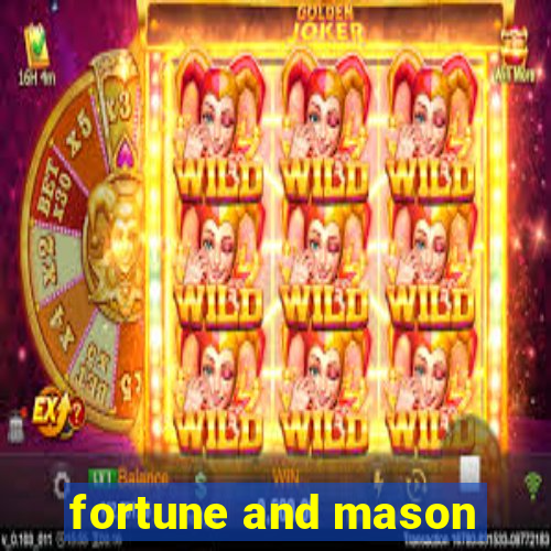 fortune and mason