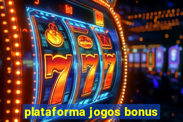 plataforma jogos bonus